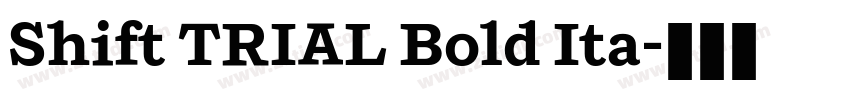 Shift TRIAL Bold Ita字体转换 Shift TRIAL Bold Ita字体转换